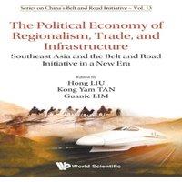 Liu Hong POLITICAL ECONOMY OF REGIONALISM, TRADE, & INFRASTRUCTURE :