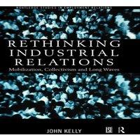 John Kelly Rethinking Industrial Relations: Mobilisation, Collectivism and in White