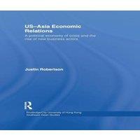 Justin Robertson US-Asia Economic Relations: A political economy of crisis & the