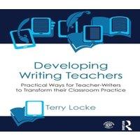 Terry Locke Developing Writing Teachers: Practical Ways for Teacher-Writers to