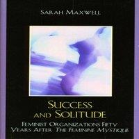Sarah Maxwell Success & Solitude : Feminist Organizations Fifty Years After in White