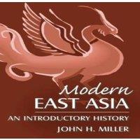 John Miller Modern East Asia: An Introductory History: An Introductory History