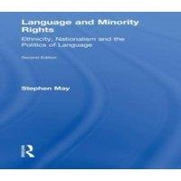 Stephen May Language & Minority Rights: Ethnicity, Nationalism & the