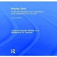 John White Party On : Political Parties from Hamilton & Jefferson to Trump