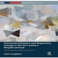 Julia Langbein Transnationalization & Regulatory Change in the EU's Eastern in White