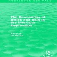 Ian Brown Economies of Africa & Asia in the Inter-war Depression
