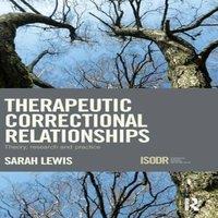 Sarah Lewis Therapeutic Correctional Relationships: Theory, research and