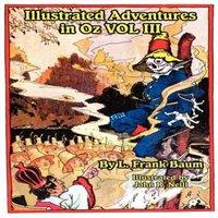 L. Frank Baum Illustrated Adventures in Oz Vol III: The Patchwork of Oz