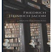Anonymous Friedrich Heinrich Jacobi: A Study of the Origin of German Realism in White