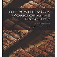 Ann Ward Radcliffe The Posthumous Works of Anne Radcliffe: Comprising Gaston de in White