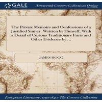 James Hogg The Private Memoirs & Confessions of a Justified Sinner: Written