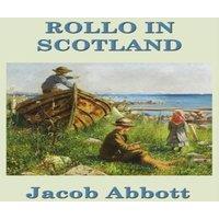 Jacob Abbott Rollo in Scotland: A Young Traveler's Journey Through Scotland