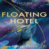 Grace Curtis Floating Hotel : found family, mystery & a once-grand hotel