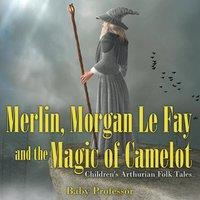 Baby Professor Merlin, Morgan Le Fay & the Magic of Camelot Children's