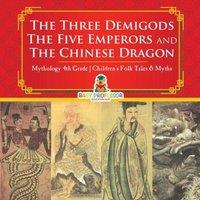 Baby Professor The Three Demigods, The Five Emperors & The Chinese Dragon