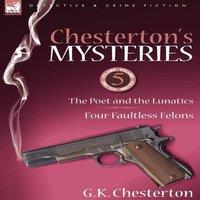 G. K. Chesterton Chesterton's Mysteries: 5-The Poet & the Lunatics Four Faultless