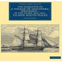 James Grant The Narrative of a Voyage of Discovery, Performed in His Majesty's
