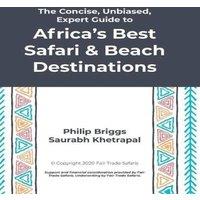 Philip Briggs The Concise, Unbiased, Expert Guide to Africa's Best Safari and