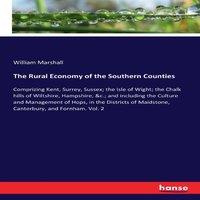 William Marshall The Rural Economy of the Southern Counties:Comprizing Kent