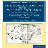 William Marshall The Rural Economy of the West of England: Volume 1: Including