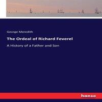 George Meredith The Ordeal of Richard Feverel:A History of a Father & Son