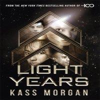 Kass Morgan Light Years: the thrilling new novel from the author of The 100