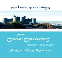 Jeremy Mark Robinson The Lord of the Rings: The Two Towers: Pocket Movie Guide