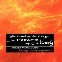 Jeremy Mark Robinson The Lord of the Rings: The Return of the King: Pocket Movie Guide