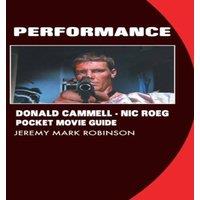 Jeremy Mark Robinson PERFORMANCE: DONALD CAMMELL: NIC ROEG: POCKET MOVIE GUIDE