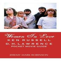 Jeremy Mark Robinson WOMEN IN LOVE: KEN RUSSELL: D.H. LAWRENCE: POCKET MOVIE GUIDE