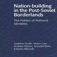 Graham Smith Nation-Building in the Post-Soviet Borderlands: The Politics of