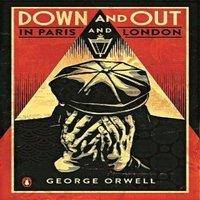 George Orwell Down & Out in Paris & London : The classic reimagined with