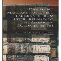 Anonymous David & Margaret Mitchell, Emigrants From Ulster, Ireland, to