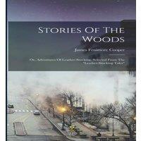 James Fenimore Cooper Stories Of The Woods: Or, Adventures Of Leather-stocking, Selected