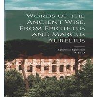 Epictetus Epictetus Words of the Ancient Wise, From Epictetus & Marcus Aurelius