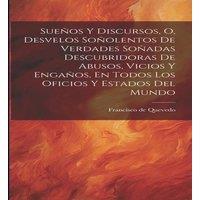Francisco de Quevedo Suenos Y Discursos, O, Desvelos Sonolentos De Verdades Sonadas in White
