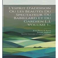 Joseph Addison L'esprit D'addison Ou Les Beautes Du Spectateur, Du Babillard Et