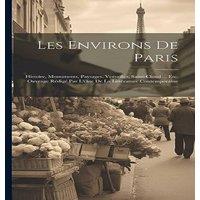 Anonymous Les Environs De Paris: Histoire, Monuments, Paysages. Versailles