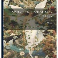 James Hogg Winter Evening Tales: Collected Among The Cottagers In The South