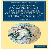 John Rae Narrative of an Expedition to the Shores of the Arctic Sea in 1846