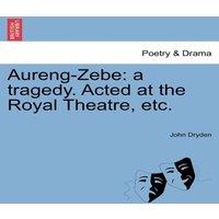John Dryden Aureng-Zebe: a tragedy. Acted at the Royal Theatre, etc. Paperback in White