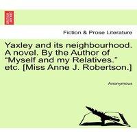 Anonymous Yaxley & its neighbourhood. A novel. By the Author of Myself in White