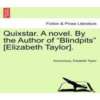Anonymous Quixstar. A novel. By the Author of Blindpits [Elizabeth