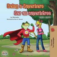 Liz Shmuilov Being a Superhero Ser un superheroe: English Spanish Bilingual
