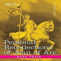 Mark Twain Personal Recollections of Joan of Arc: by the Sieur Louis de Conte in White