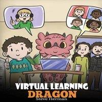 Steve Herman Virtual Learning Dragon: A Story About Distance Learning to Help
