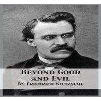 Friedrich Nietzsche Beyond Good & Evil: Prelude to a Philosophy of the Future