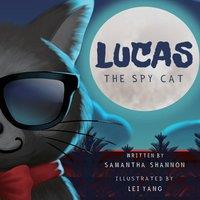 Samantha Shannon Lucas the Spy Cat: A Children's Mystery Adventure with Creativity