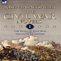 Joseph A. Altsheler The Civil War Novels: 1-The Guns of Bull Run The Guns of Shiloh