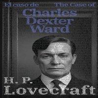 H. P. Lovecraft El caso de Charles Dexter Ward - The Case of Charles Dexter Ward
